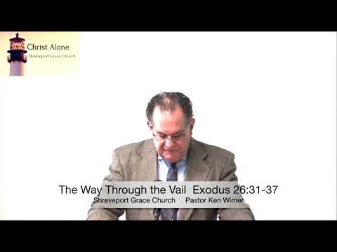 The Way Through the Vail - Exodus 26:31-37 - Full message
