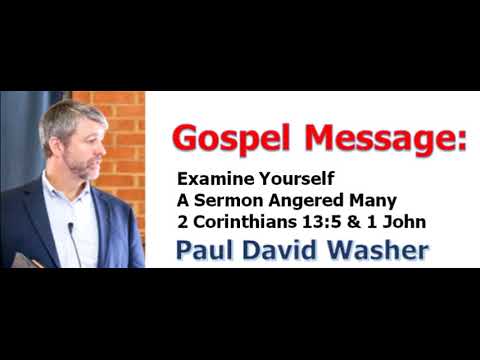 ＜Gospel Message＞ Paul Washer：Examine Yourself, A Sermon Angered Many, 2 Corinthians 13:5 and 1 John