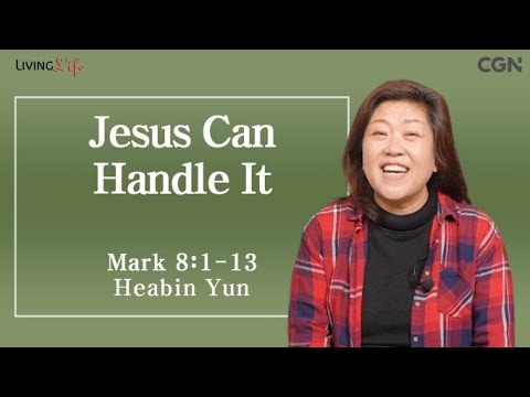 Jesus Can handle It (Mark 8:1-13) - Living Life 01/21/2024 Daily Devotional Bible Study