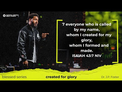 blessed: Created for Glory | Isaiah 43:7 x Dr. John-Paul C. Foster