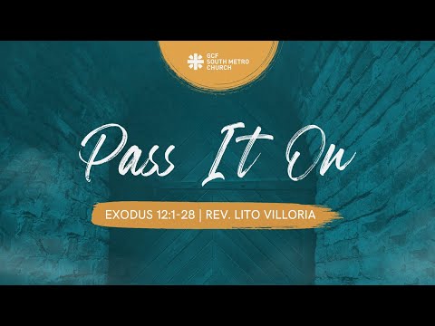 June 6, 2021 - Pass It On (Exodus 12:1-28) - Rev. Lito Villoria