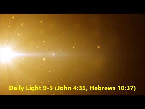 Daily Light January 9th, part 5 (John 4:35, Hebrews 10:37)