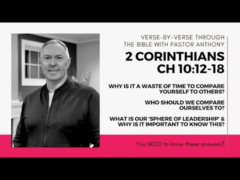 2 Corinthians 10:12-18 Why is it a waste of time to compare ourselves to others?