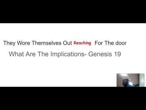 They Wore Themselves Out Reaching For The door,  Genesis 19:11, The Implications