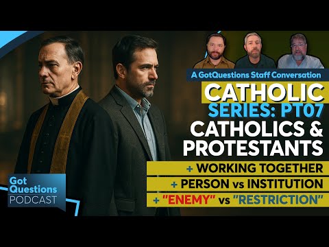 Protestants and Catholics together - should they set aside their differences? - Podcast Episode 277