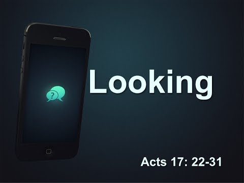 Looking (Acts 17:22-31)