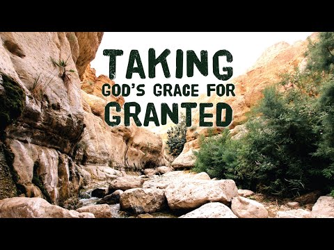 Taking God's Grace for Granted "Judges 2:6-3:11"