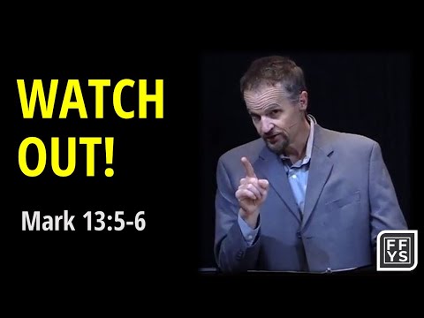 Watch Out! - Mark 13:5-6