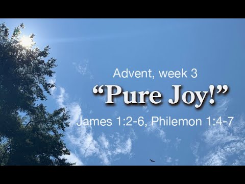 "Pure Joy!" James 1:2-6a,  Philemon 1:4-7