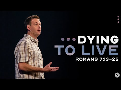 DYING TO LIVE: "FOR WITHOUT ME..." (Romans 7:13-25)