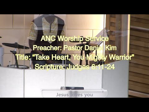[ANC] 2021.08.15 "Take Heart, You Mighty Warriors!" (Judges 6:11 - 24)