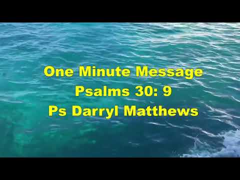 One Minute Message-God's ROI For Delivering Us-Psalm 30: 9