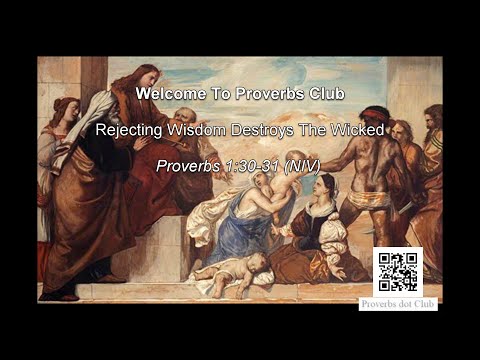 Rejecting Wisdom Destroys The Wicked - Proverbs 1:30-31