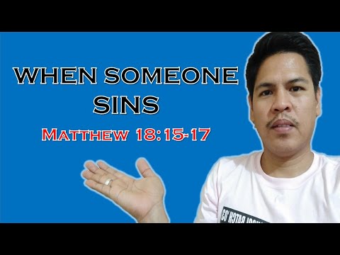 When SOMEONE SINS (Matthew 18:15-17)