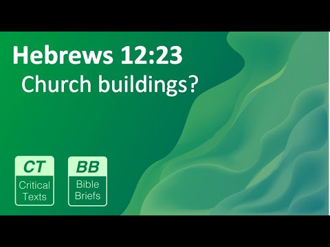 Church Buildings? (BB89 - Hebrews 12:23)