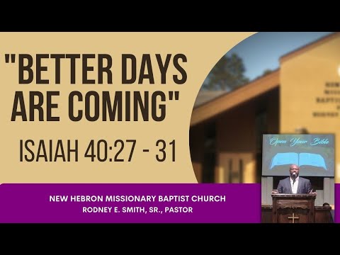 "Better Days Are Coming" - Isaiah 40:27 - 31 (9/18/22)