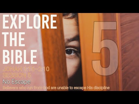Lifeway | Explore the Bible : No Escape (Jonah 1:15–2:10)