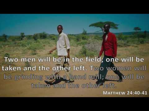 Matthew 24:40-41, Holy Bible, NIV