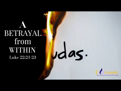 "A Betrayal From Within"   Luke 22: 21-23   Bishop Thomas  (Part 2)