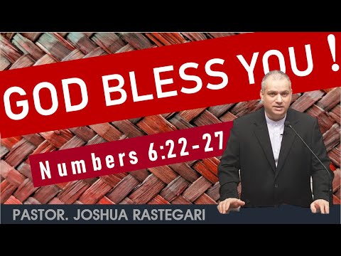 GOD BLESS YOU! (NUMBERS 6 :22 -27) PASTOR JOSHUA RASTEGARI