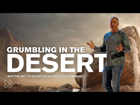 Grumbling in the Desert | Why The Key to Growth is Having A Good Memory