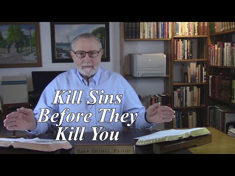 Kill Sins Before They Kill You. Colossians 3:5-10. (#14)