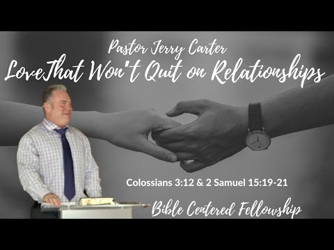 Love That Won't Quit on Relationships: Colossians 3:12 & 2 Samuel 15:19-21
