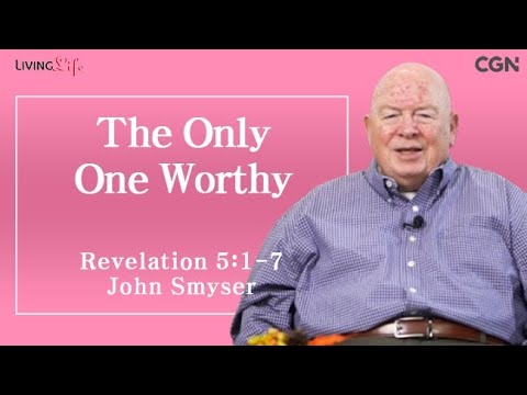 The Only One Worthy (Revelation 5:1-7) Living Life 11/28/2024 Daily Devotional Bible Study