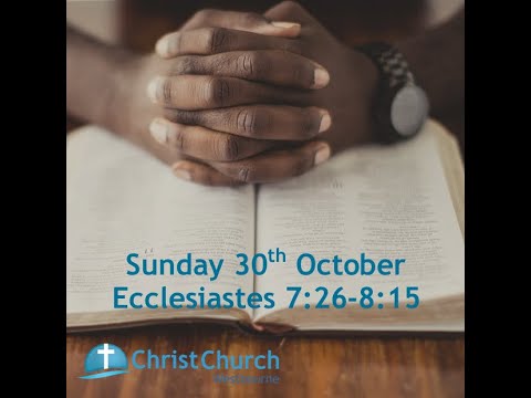 10.30am - Sunday 30th October - Ecclesiastes 7:26-8:15
