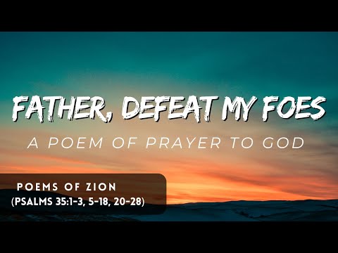 Father, Defeat My Foes - Psalms 35:1-3, 5B-18, 20-26, 28, 27