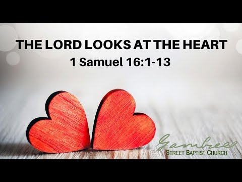 The Lord Looks at the Heart - 1 Samuel 16:1-13 by Dr. Jim Spivey