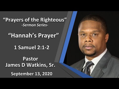 “Hannah’s Prayer” 1 Samuel 2:1-2 - Pastor James D. Watkins, Sr.