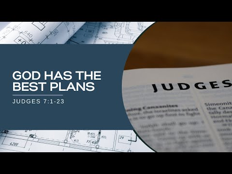 God Has The Best Plans | Judges 7:1-23 | October 2, 2022 | Sunday AM