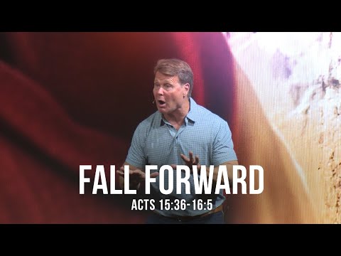 Fall Forward (Acts 15:36-16:5)