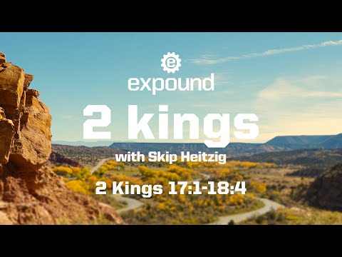 Wednesday 6:30 PM: 2 Kings 17:1-18:4 - Skip Heitzig