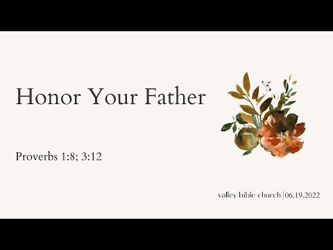 Honor Your Father (Proverbs 1:8; 3:12) - Pastor Sam Han - 6/19/2022