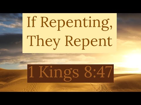 1 Kings 8:47, If Repenting, They Repent