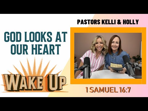WakeUp Daily Devotional | God Looks at Our Heart | 1 Samuel 16:7