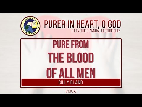 Billy Bland - “Pure From the Blood of All Men” (Acts 20:26)