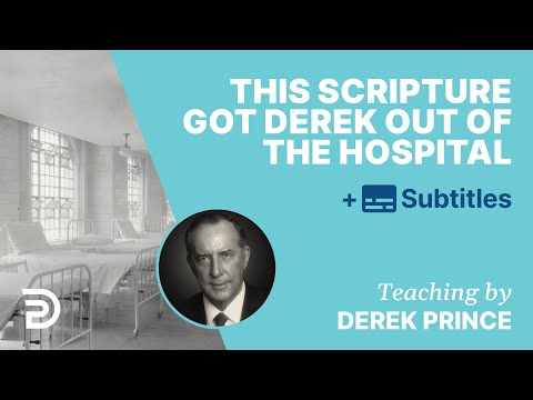 This Scripture Got Derek Out Of The Hospital | Derek Prince