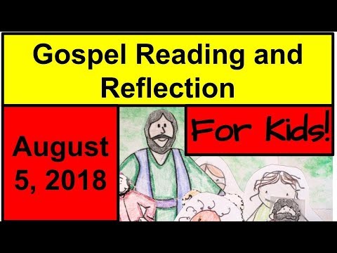 Gospel Reading and Reflection for Kids - August 6, 2018 - John 6:24-35