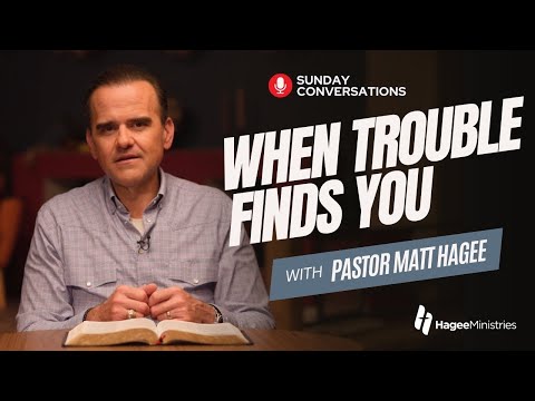 Pastor Matt Hagee - "When Trouble Finds You"