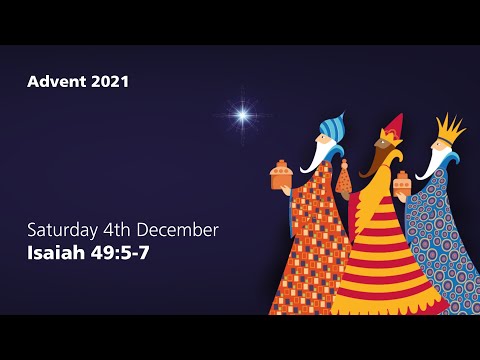 Saturday 4th December - Isaiah 49:5-7 - Advent readings