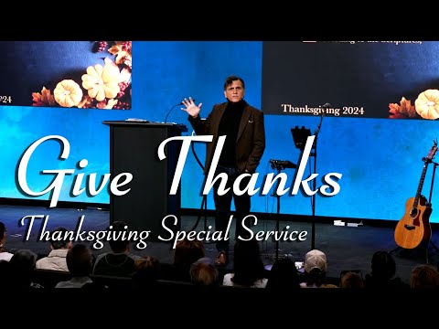 Give Thanks | Sunday Service | 11-24-2024 | 1 Thessalonians 5:18 | Pastor Joe Pedick