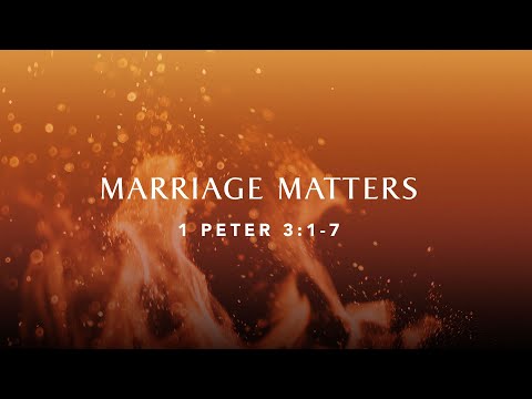 9:45 AM Sunday Morning Service | "Marriage Matters" - 1 Peter 3:1-7
