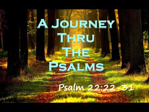 A Journey Through The Psalms (Psalm 22:22-31) Praise and Worship - God Has Heard Me