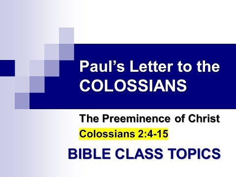Lesson 06 - Paul's Letter to the Colossians (Colossians 2:4-15)
