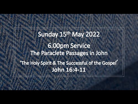 John 16:4-11 ‘The Holy Spirit and The Success of the Gospel’