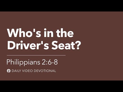 Who’s in the Driver’s Seat? | Philippians 2:6–8 | Our Daily Bread Video Devotional