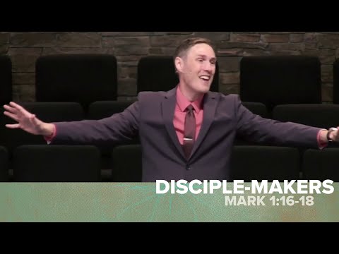 Disciple-Makers: Mark 1:16-18
